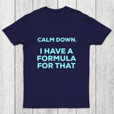 Calm Down I Have A Formula For That Chicluma T-Shirt