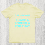 Calm Down I Have A Formula For That Chicluma T-Shirt