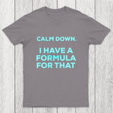 Calm Down I Have A Formula For That Chicluma T-Shirt