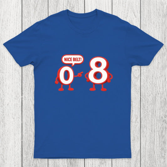 Nice Belt, 8! Chicluma T-Shirt