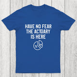 Have No Fear The Actuary Is Here Chicluma T-Shirt