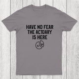 Have No Fear The Actuary Is Here Chicluma T-Shirt