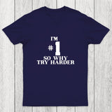 I'm #1 So Why Try Harder Chicluma T-Shirt
