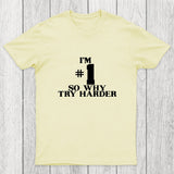 I'm #1 So Why Try Harder Chicluma T-Shirt
