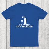 I'm #1 So Why Try Harder Chicluma T-Shirt