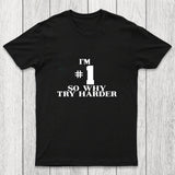 I'm #1 So Why Try Harder Chicluma T-Shirt