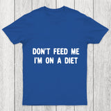 Don't Feed Me Im On A Diet Chicluma T Shirt