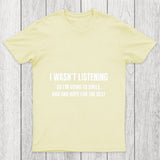I Was Not Listening Chicluma T Shirt