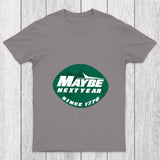 Maybe Next Year Chicluma T Shirt