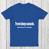 I'M Not Always Sarcastic Chicluma T Shirt