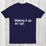 Making It Up As I Go Chicluma T Shirt