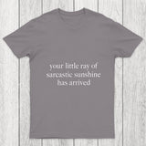 Your Little Ray Of Sarcastic Sunshine Has Arrived Chicluma T Shirt