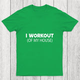 Workout Of My House Chicluma T Shirt