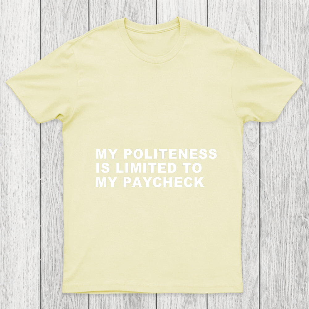 My Politeness Is Limited To My Paycheck Chicluma T Shirt