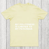 My Politeness Is Limited To My Paycheck Chicluma T Shirt