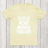 You Make Me Wish To Have More Middle Fingers Chicluma T Shirt