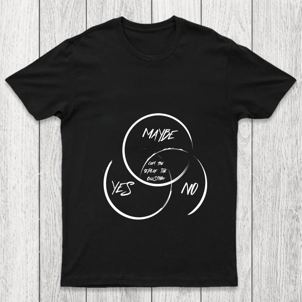 Yes No Maybe Chicluma T Shirt