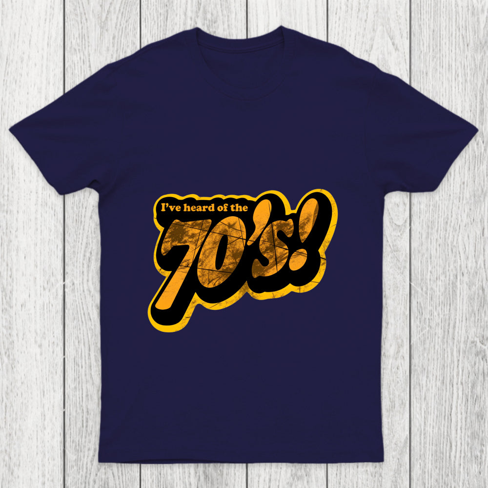 I'Ve Heard Of The 70'S Chicluma T Shirt