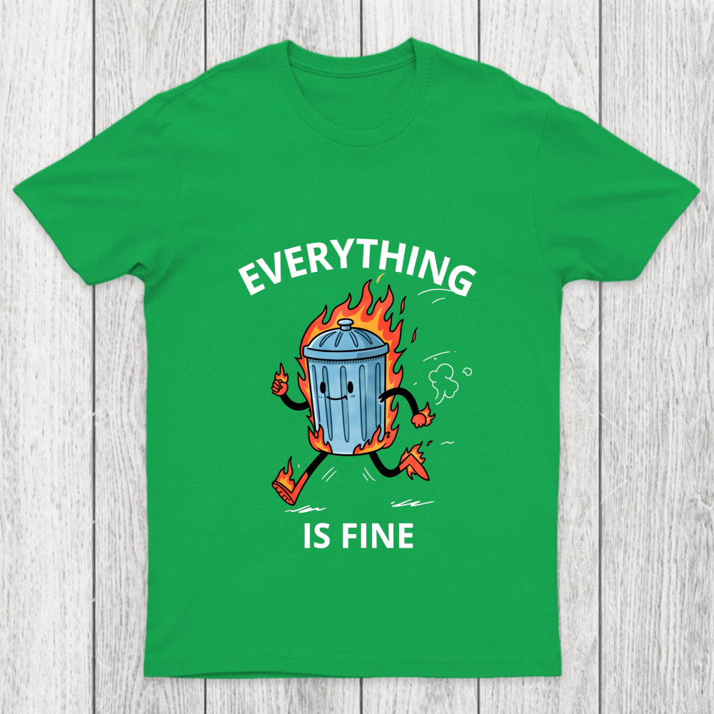 Everything Is Fine Trash Fire Chicluma T Shirt