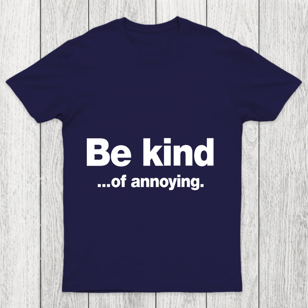 Be Kind Of Annoying Chicluma T Shirt