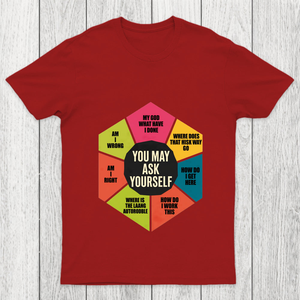 You May Ask Yourself 2.0 Chicluma T Shirt