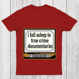 I Fall Asleep To True Crime Documentaries Chicluma T Shirt