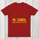 Hi Carol What Can We Do For You Chicluma T Shirt