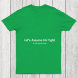 Let's Assume I Am Right Chicluma T Shirt