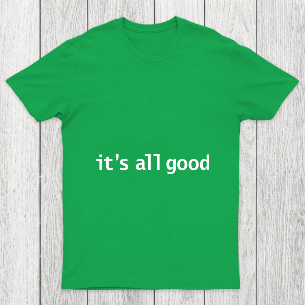 Its All Good Chicluma T Shirt