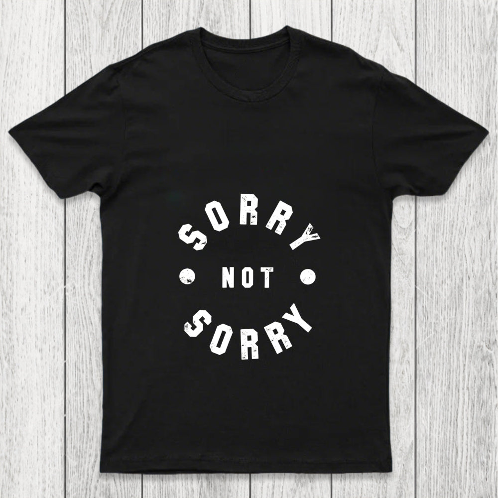 Sorry Not Sorry Chicluma T Shirt