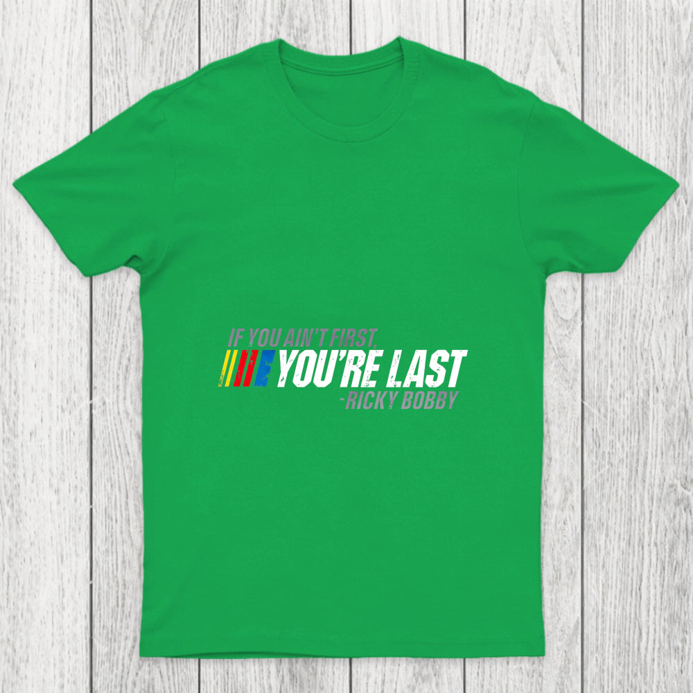 If You Ain't First You're Last Chicluma T Shirt