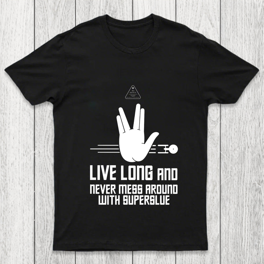 Live Long And Never Mess Around With Superglue Chicluma T Shirt
