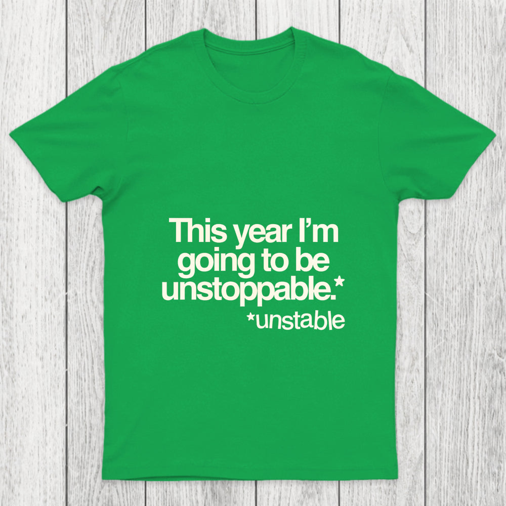 This Year I'M Going To Be Unstoppable Unstable Chicluma T Shirt