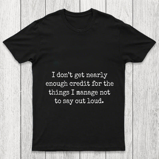 I Don T Get Nearly Enough Credit Chicluma T Shirt