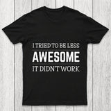 Tried To Be Less Awesome Chicluma T Shirt