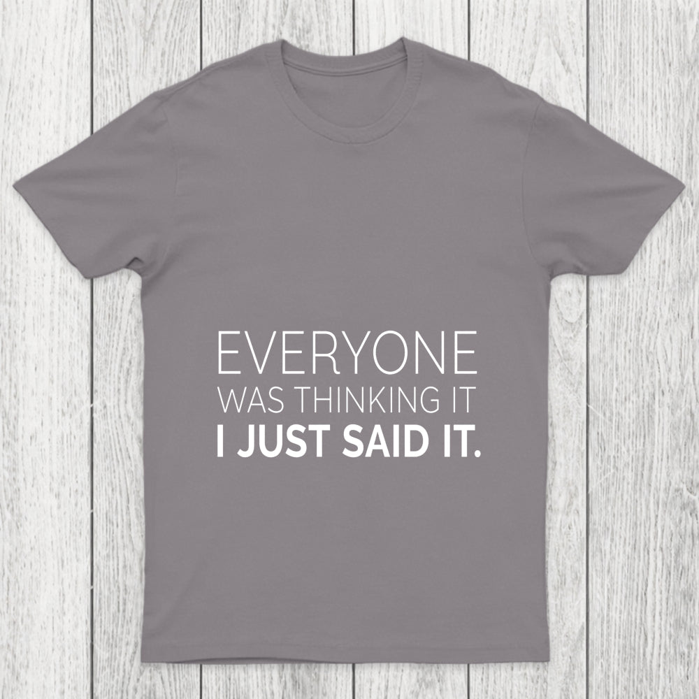 Everyone Was Thinking It I Just Said It Chicluma T Shirt