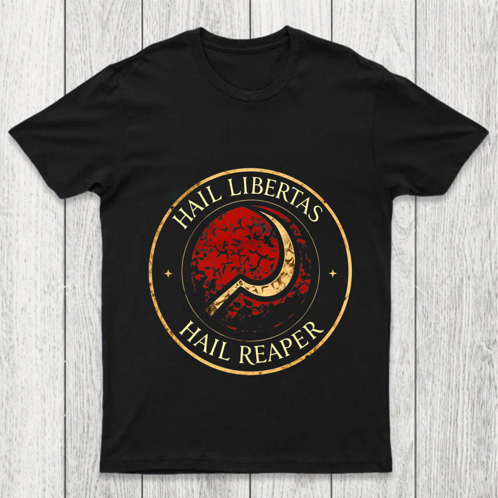 Hail Libertas Hail Reaper Chicluma T Shirt