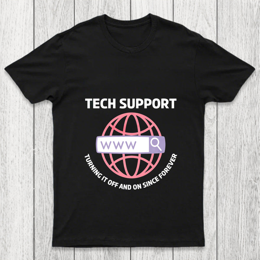 Tech Support Turning It Off And On Since Forever Chicluma T Shirt
