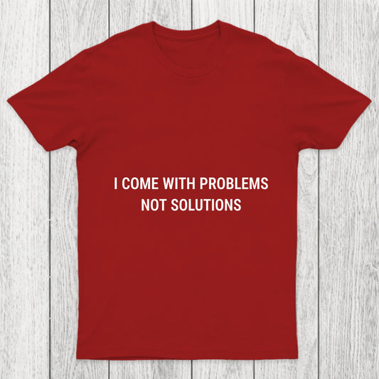 I Come With Problems Chicluma T Shirt