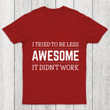 Tried To Be Less Awesome Chicluma T Shirt