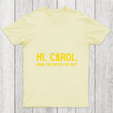 Hi Carol What Can We Do For You Chicluma T Shirt