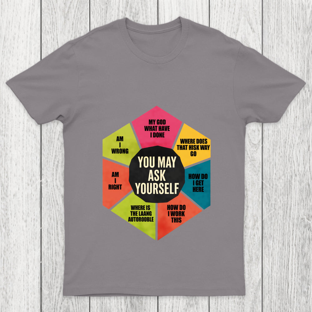 You May Ask Yourself 2.0 Chicluma T Shirt