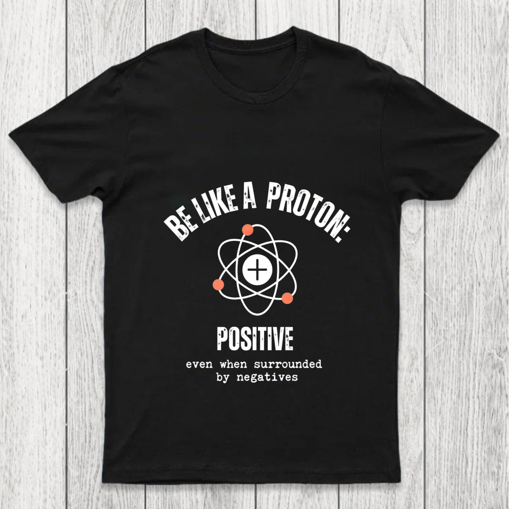Be Like A Proton Chicluma T Shirt