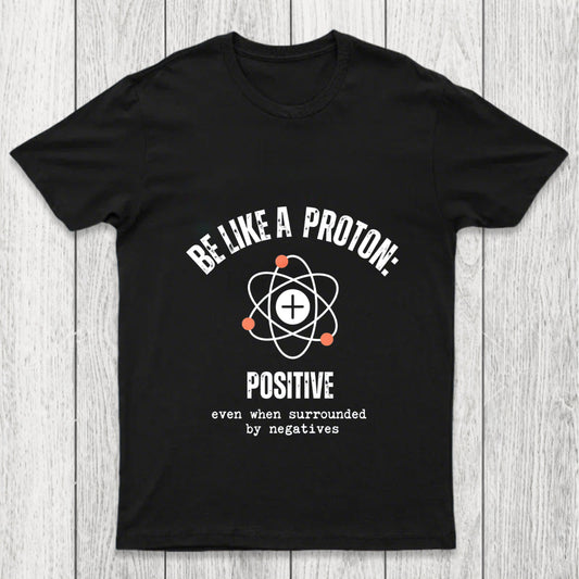 Be Like A Proton Chicluma T Shirt