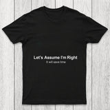 Let's Assume I Am Right Chicluma T Shirt