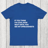 If You Think I'M Cool Now Wait Until You See My Spreadsheets Chicluma T Shirt