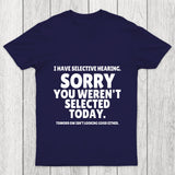 Sorry You Weren't Selected Today Sarcastic Chicluma T Shirt