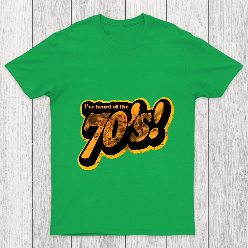 I'Ve Heard Of The 70'S Chicluma T Shirt