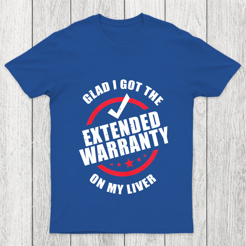 Glad I Got The Extended Warranty On My Liver Chicluma T Shirt