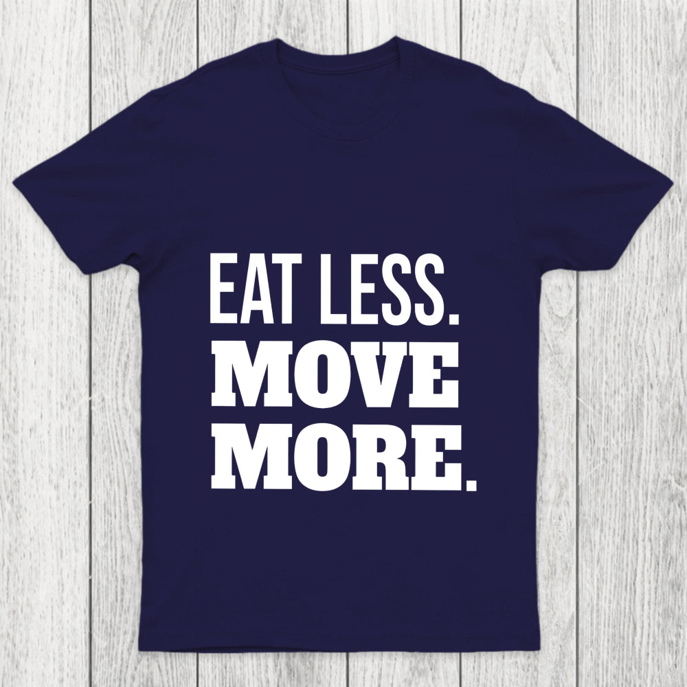 Eat Less Move More Chicluma T Shirt